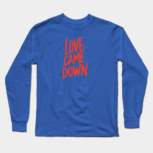 Love came down Long Sleeve T-Shirt by Risen_prints